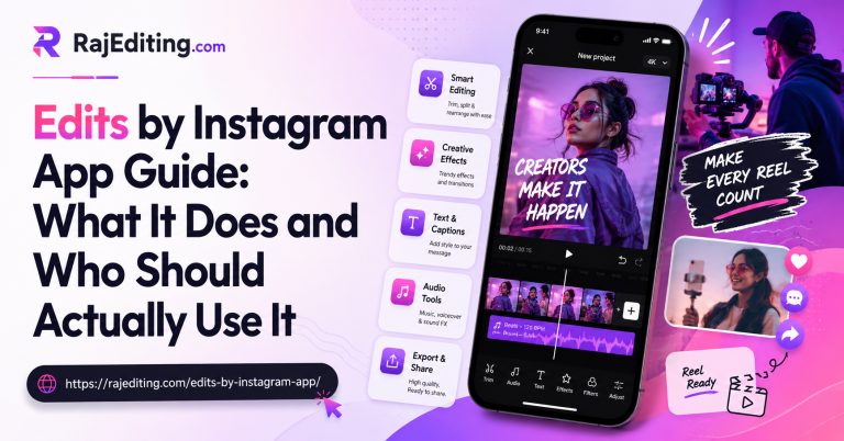 Edits by Instagram App Guide: What It Does and Who Should Actually Use It (By Raj Editing)