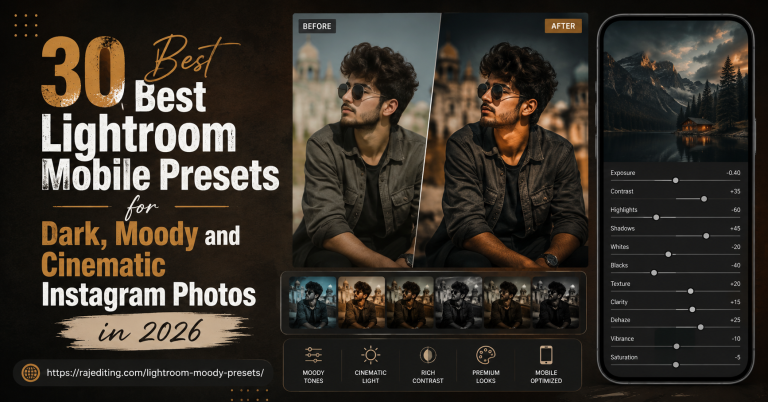 30 Best Lightroom Mobile Presets for Dark, Moody and Cinematic Instagram Photos in 2026 (By Raj Editing)